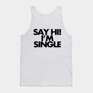 Say hi, I'm single Tank Top